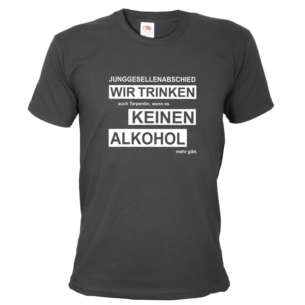 Herren JGA-Shirt mit Aufdruck: Wir trinken keinen Alkohol - Terpentin - Grau