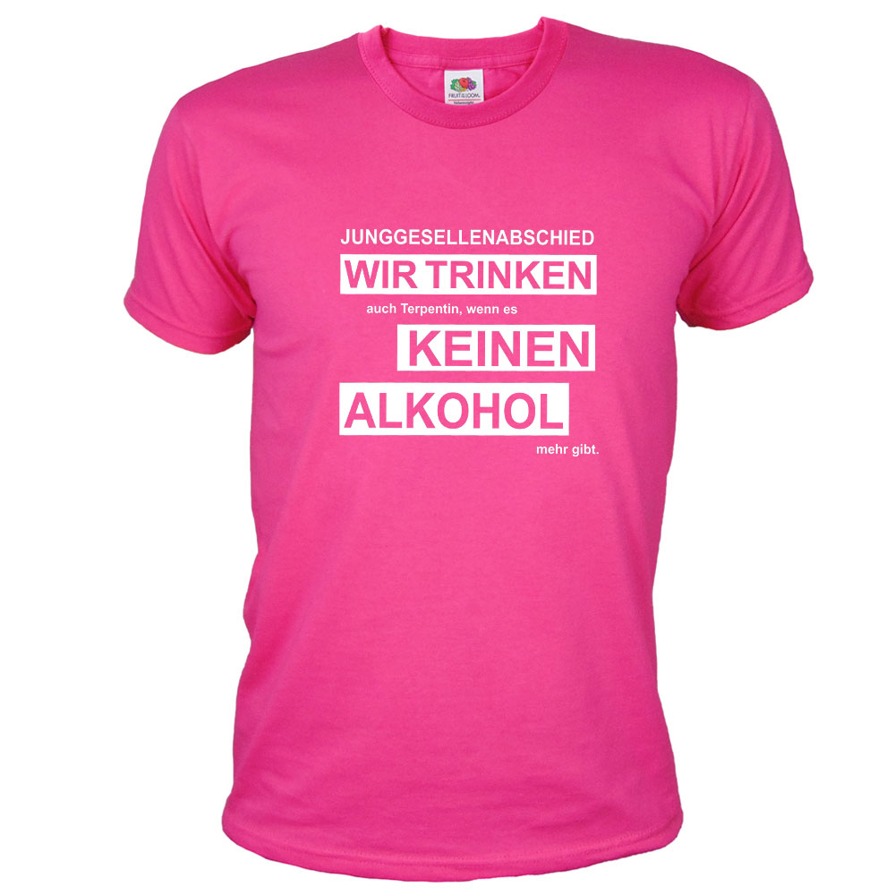 Herren JGA-Shirt mit Aufdruck: Wir trinken keinen Alkohol - Terpentin - Pink