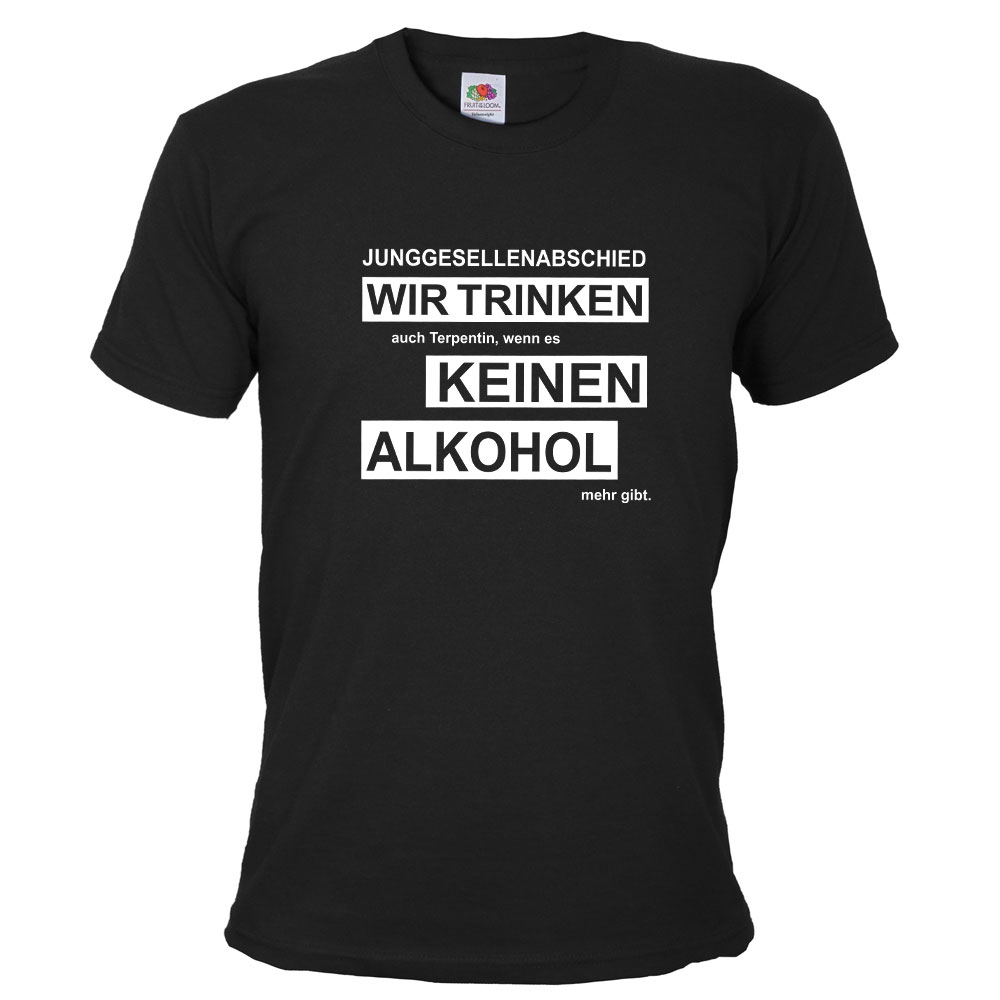 Herren JGA-Shirt mit Aufdruck: Wir trinken keinen Alkohol - Terpentin - Schwarz